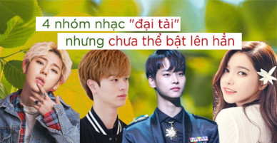 4 nhóm Kpop tài năng có thừa nhưng chưa thể nổi đình nổi đám