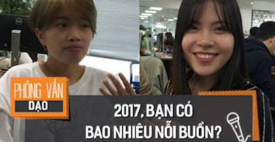 Phỏng vấn dạo: Đâu là nỗi buồn lớn nhất của bạn trong năm 2017?