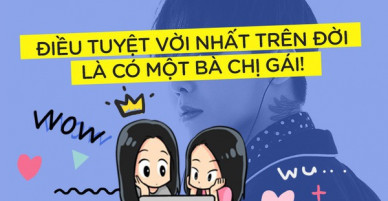 Những điều tuyệt vời nhất thế giới mà chỉ ai có chị gái mới hiểu