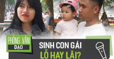 Phỏng vấn dạo: Sinh con gái, bố mẹ lỗ hay lãi?