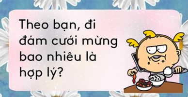 Chuyện không hồi kết mỗi mùa cưới: Mừng thế nào cho đỡ đau ví mà vẫn đẹp lòng cô dâu chú rể?