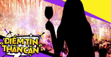 Điểm tin thân cận: Showbiz Việt có một cô A rất chịu chơi, mỗi lần lên bar là hết cả trăm triệu